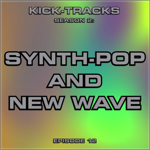 KT Season 2 –  Episode 12  – Synth-Pop and New Wave