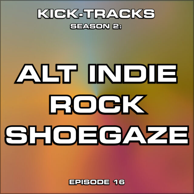 KT Season 2 – Episode 16  – Alt Indie Rock Shoegaze