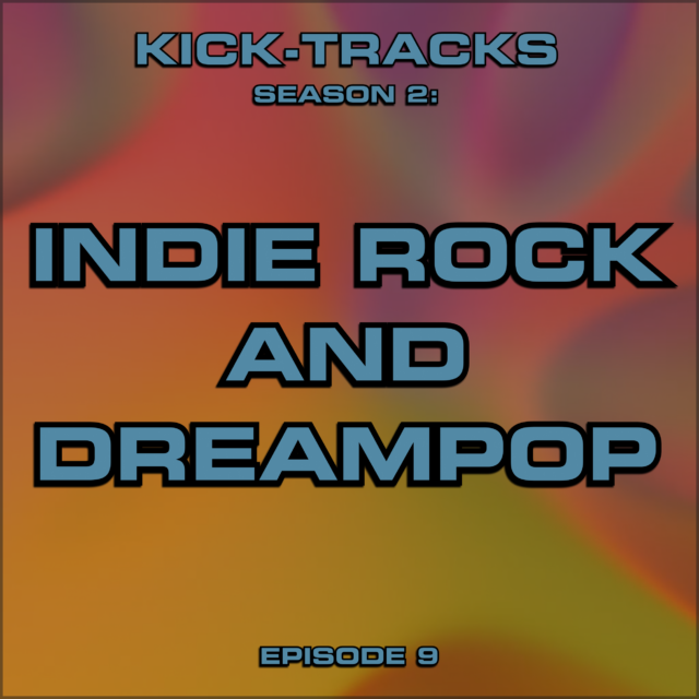 KT Season 2 – Episode 9  – Indie Rock and Dreampop