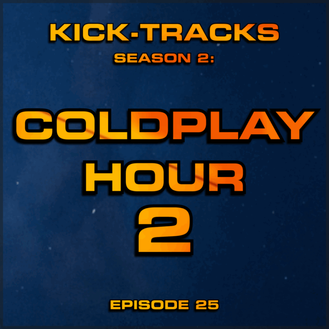 KT Season 2: Episode 25 – Coldplay Hour 2