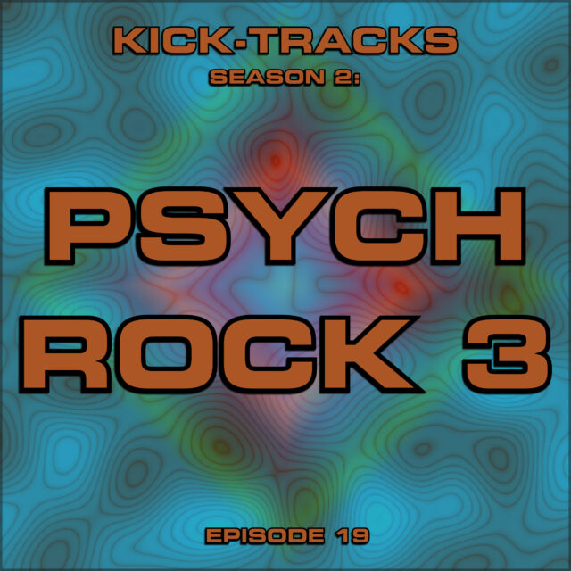 Episode 19  – Psychedelic Rock #3