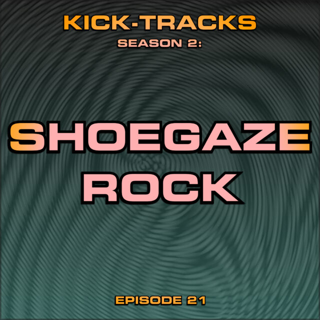 KT Season 2 – Episode 21  – Shoegaze Rock