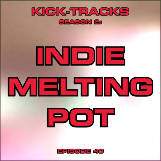 KT Season 2: Episode 40 – Indie Melting Pot