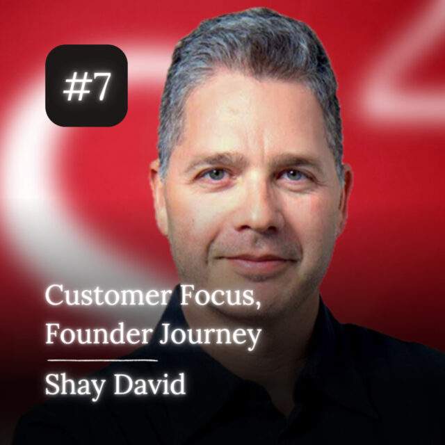 Shay David: Founder’s Journey, AI, User-Centeredness